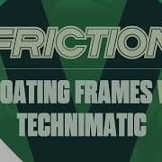 Floating Frames Friction Technimatic
