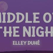 Middle Of The Night Elley Duhe Tiktok Slowed