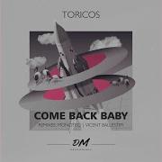 Come Back Baby Monoteq Remix Toricos