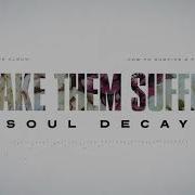 Soul Decay Make Them Suffer