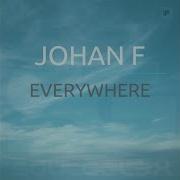 Johan F Everywhere Original Mix