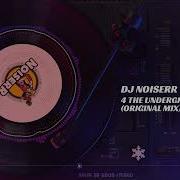 Dj Noiserr 4 The Underground Original Mix2024