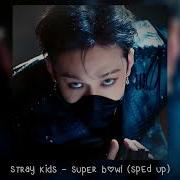 Super Bowl Stray Kids Speed Up