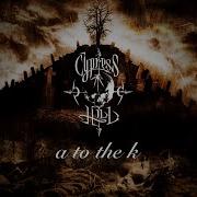 A To The K Cypress Hill