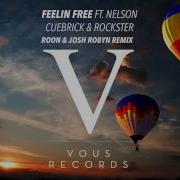 Cuebrick Feelin Free Roon Josh Robyn Remix Feat Nelson