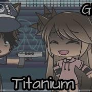 Titanium Гача Лайф