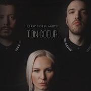 Parade Of Planets Ton Cœur Radio Edit