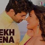 Dekh Lena From Tum Bin 2 Arijit Singh Tulsi Kumar