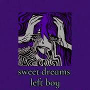 Left Boy Sweet Dreams Slowed Lyrics