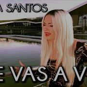 Me Vas A Ver Joana Santos
