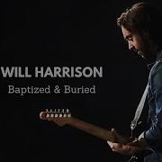 Baptized And Buried Von Will Harrison