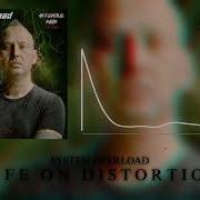 System Overload Life On Distortion