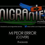 Migrantes Mi Peor Error