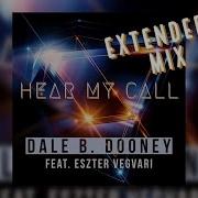 Dale B Dooney Feat Eszter Vegvari Hear My Call Extended Mix