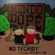 No Tegridy Feat Trevor Lyon Mendo Dope