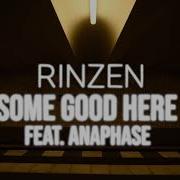 Rinzen Some Good Here Feat Anaphase This Never Happened The Green World