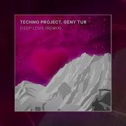 Techno Project Geny Tur Deep Love Remix Официальная Премьера Трека