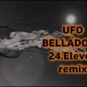 Ufo Belladona 24 Eleven Remix