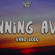 Vano 3000 Running Away Adult Swim Lyrics