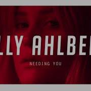 Lilly Ahlberg Needing You