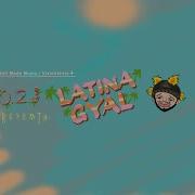 O 2 J Latina Gyal