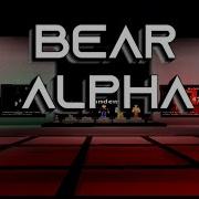 Bear Alpha Song