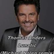 Thomas Anders Lunatic Michael Nolen Remix 2016