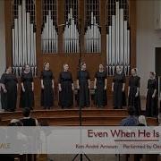 Even When He Is Silent Oasis Chorale Wendell Nisly