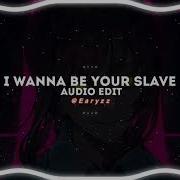 I Wanna Be Your Slave Edit Audio