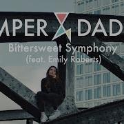 Gamper Dadoni Feat Emily Roberts Bittersweet Symphony