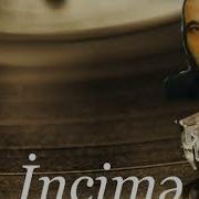 Niyameddin Musayev Incime Mp3 Yukle