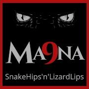 Ma9Na Snakehips N Lips