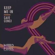 Keep Me In Original Mix Caio Cenci