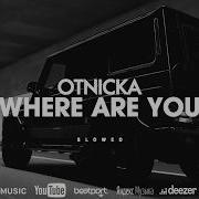 Otnicka Where Are You Slowed Remix