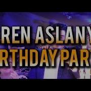 Karen Aslanyan Birthday Party 2019 Es Inch Lav Haves Ora