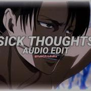 Sick Thoughts Edit Audio