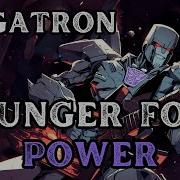 Megatron Hunger For Power