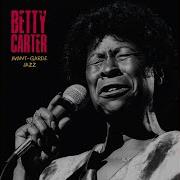 I Don T Want To Set The World On Fire Remastered Betty Carter