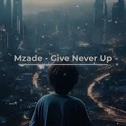 Give Never Up Mzade