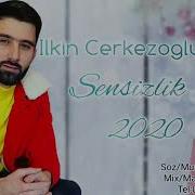 Ilkin Cerkezoglu Sensizlik 2020 Super Yeni Xit