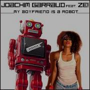 My Boyfriend Is A Robot Albert Neve Raw Extended Feat Ze Joachim