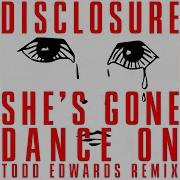 Disclosure She S Gone Dance On Todd Edwards Remix