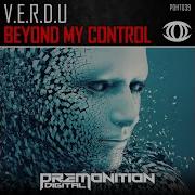 V E R D U Beyond My Control Original Mix
