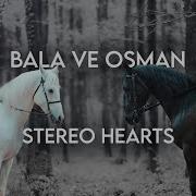 Stereo Hearts Bala And Osman Hd Edits Central Mp3