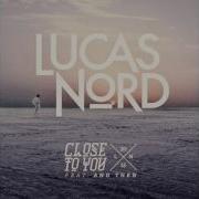 Lucas Nord Close To You Feat And Then Radio Edit