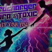 Hardcharger X Aurorax Toxic Wait For You