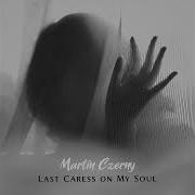 Martin Czerny Last Caress On My Soul