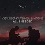 Vadim Bonkrashkov All I Needed