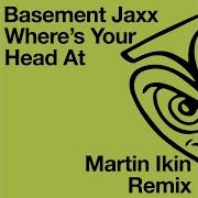 Basement Jaxx Where S Your Head At Martin Ikin