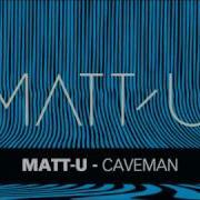 Matt U Caveman
